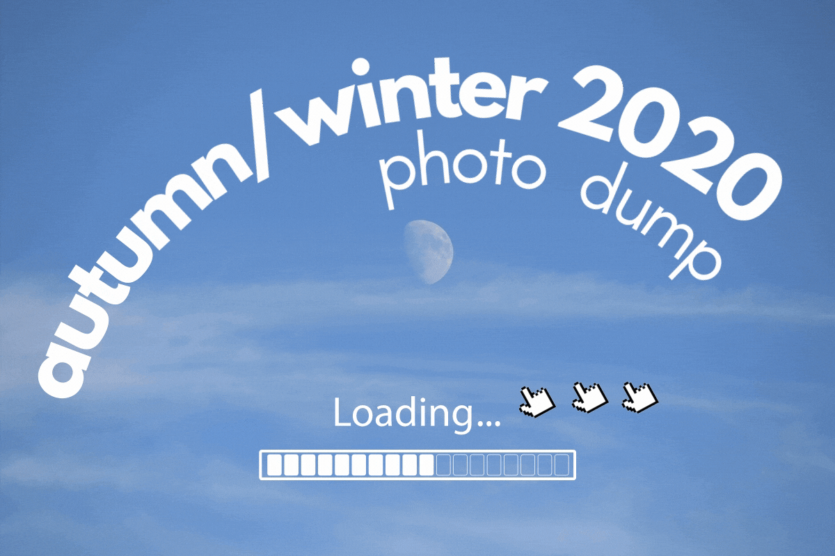 Autumn/Winter 2020 Photo Dump